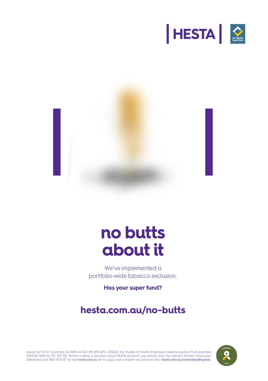 HESTA no butts about it We've implemented a portfolio-wide tobacco exclusion Has your super fund? hesta.com.au/no-butts