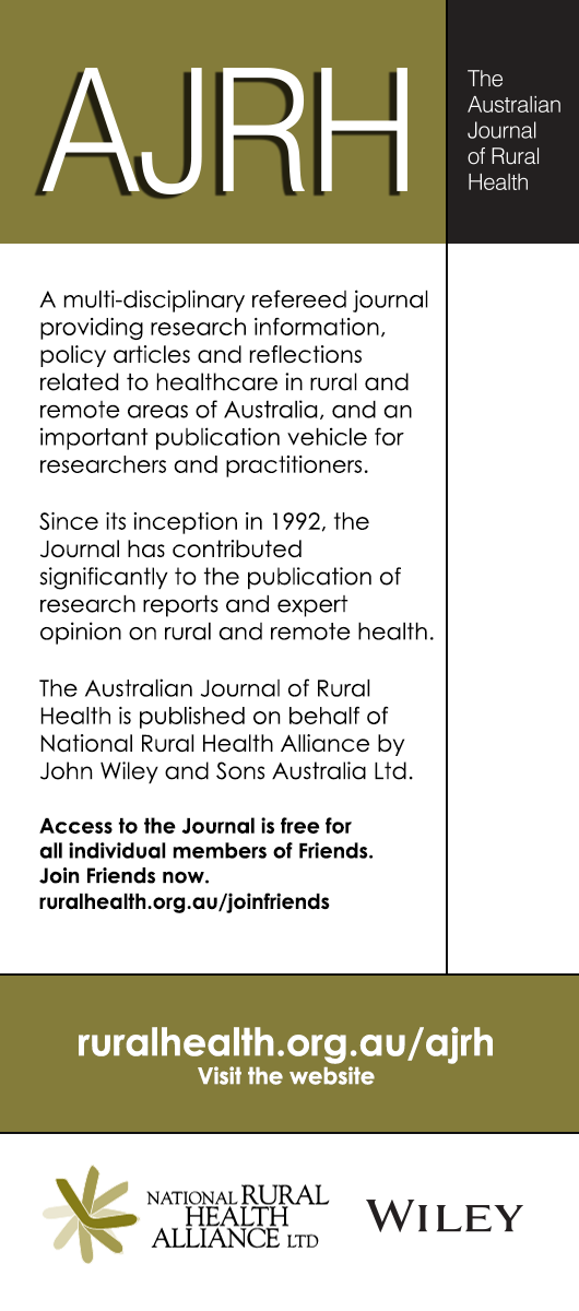 AJRH A multi-disciplinary refereed journal providing research information, policy articles and reflections related to healthcare in rural and remote areas of Australia, and an important publication vehicle for researchers and practitioners.  Since its inception in 1992, the Journal has contributed significantly to the publication of research reports and expert opinion on rural and remote health.  The Australian Journal of Rural Health is published on behalf of National Rural Health Alliance by John Wiley an