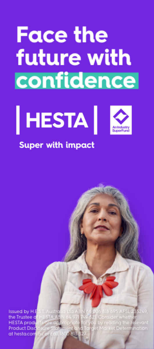 Face the future with confidence HESTAAn industry super, super with impact.