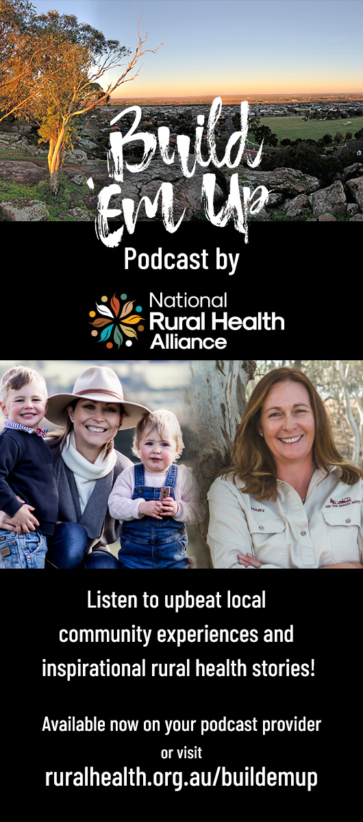 Build 'Em Up Podcast by National Rural Health Alliance Listen to upbeat local community experiences and inspirational rural health stories. Available now on your podcast provider or visit ruralhealth.org.au/buildemup