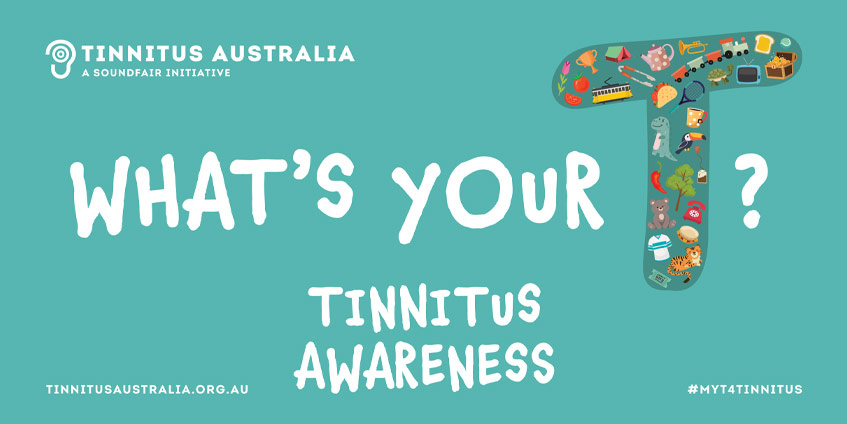 What's your T? Tinnitus awareness. Tinnitus Australia
