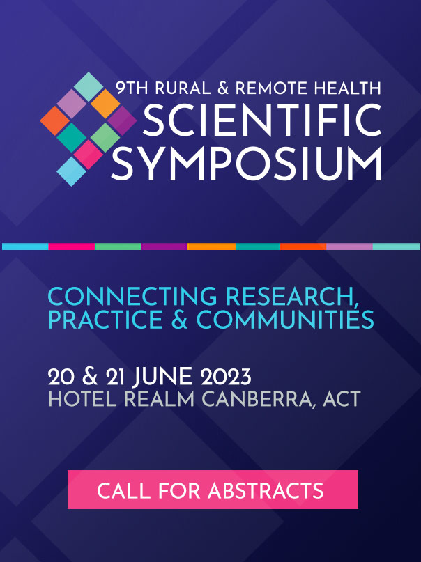9th Rural and Remote Scientific Symposium. CONNECTING RESEARCH, PRACTICE & COMMUNITIES. 20 & 21 JUNE 2023 HOTEL REALM CANBERRA, ACT. CALL FOR ABSTRACTS